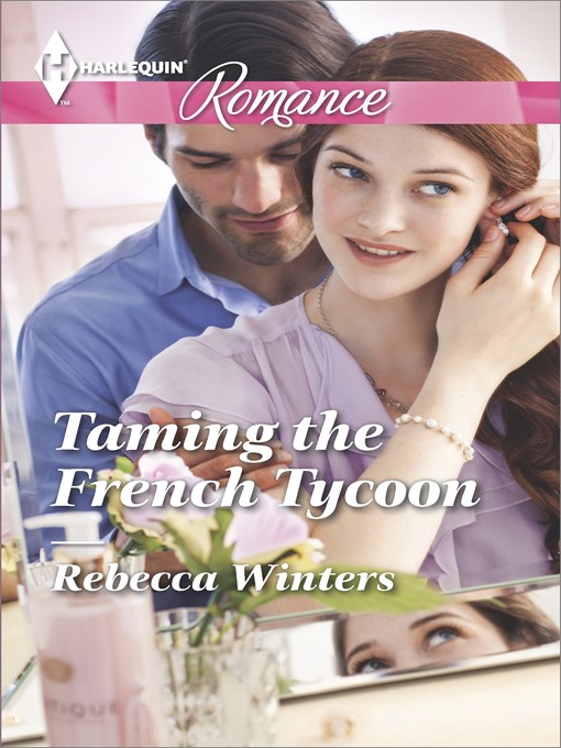 Title details for Taming the French Tycoon by Rebecca Winters - Available